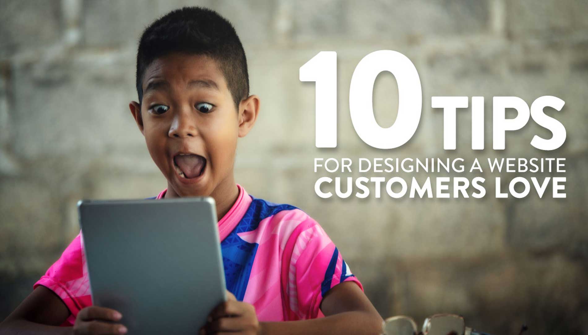 10 Tips For Designing A Website Customers Love